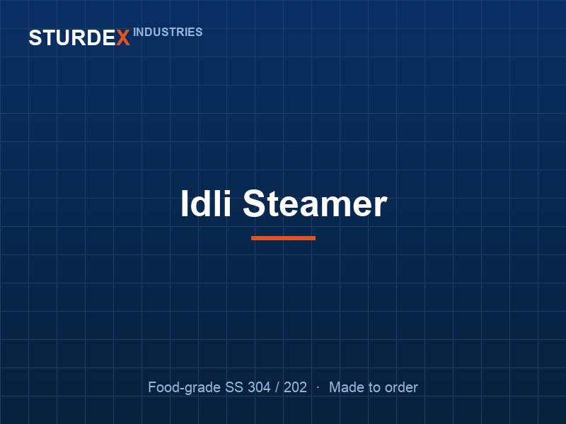 Idli Steamer — Sturdex Industries, Greater Noida