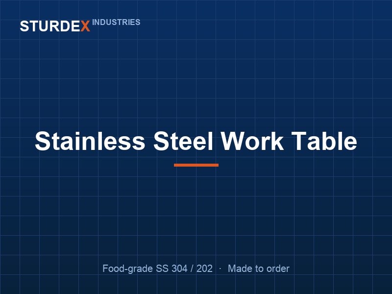 Stainless Steel Work Table — Sturdex Industries, Greater Noida